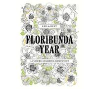 Floribunda Year: A Flower Coloring Companion