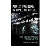Public Feminism in Times of Crisis: From Sappho’s Fragments to Viral Hashtags