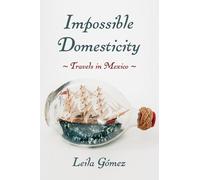 Leila Gómez Impossible Domesticity (Copertina rigida) Illuminations