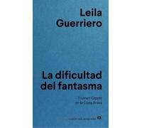 Leila Guerriero Dificultad del Fantasma, La (Tascabile)
