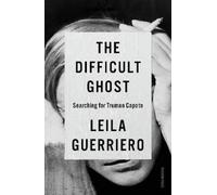 Leila Guerriero The Difficult Ghost (Tascabile)