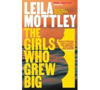 Leila Mottley The Girls Who Grew Big (Copertina rigida)