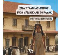 Leila’s Train Adventure: From Mar Mikhael to Rayak