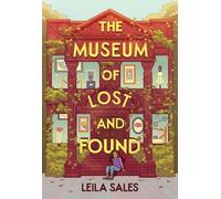 Leila Sales The Museum of Lost and Found (Copertina rigida)