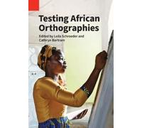 Leila Schroeder Cathryn Bartram Testing African Orthographies (Tascabile)