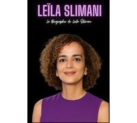 Leïla Slimani: La Biographie de Leïla Slimani