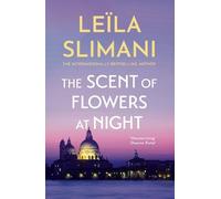 Leïla Slimani The Scent of Flowers at Night (Tascabile)