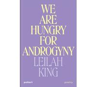 Leilah King We Are Hungry for Androgyny (Tascabile)