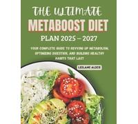 Leilani Alice The Ultimate Metaboost Diet Plan 2025 - 2027 (Tascabile)