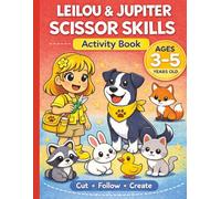 Leilou & Jupiter Scissor Skills Activity Book: Preschool Cutting Practice for Toddlers Ages 3-5 Fun Cut-and-Paste Animals, Shapes, and Learning Activities for Kids
