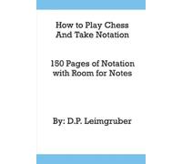 Leimgruber How to Play Chess and Take Notation (Tascabile)