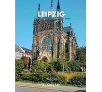 Leipzig: A Perfect Coffee Table Picture Book - Travel and Tourism lovers.