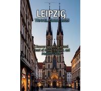 LEIPZIG TRAVEL GUIDE 2025