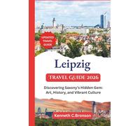 Leipzig Travel Guide 2026: Discovering Saxony’s Hidden Gem: Art, History, and Vibrant Culture