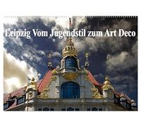 Leipzig - Vom Jugendstil zum Art Deco (Wandkalender 2026 DIN A2 quer), CALVENDO Monatskalender: Zwei, für die damalige Zeit neue Kulturströmungen, ... Leipzigs, in zwölf Fotografien dokumentiert.