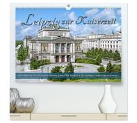 Leipzig zur Kaiserzeit in Farbe (hochwertiger Premium Wandkalender 2026 DIN A2 quer), Kunstdruck in Hochglanz: Die Universitätsstadt Leipzig um das ... erwacht in lebendigen Farben zu neuem Leben.