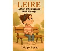 Leire: A Story of Courage and Small Big Steps