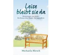 Leise bleibt sie da: Weitertragen was bleibt - Ein Roman über Trauer - für Jugendliche: 1
