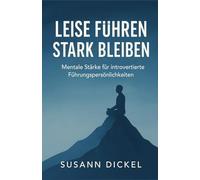 Leise führen, stark bleiben: Mentale Stärke für introvertierte Führungspersönlichkeiten
