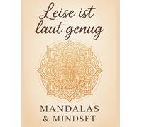 Leise ist laut genug: Mandalas&Mindset