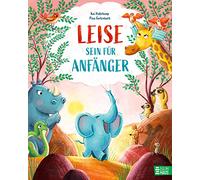 Leise sein für Anfänger: Zuhören und Rücksicht nehmen; mutig sein und über sich hinauswachsen