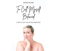 Leisse Wilcox To Call Myself Beloved (Tascabile)