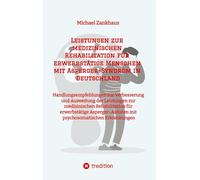Leistungen zur medizinischen Rehabilitation für erwerbstätige Menschen mit Asperger-Syndrom in Deutschland: Handlungsempfehlungen zur Verbesserung und ... mit psychosomatischen Erkrankungen
