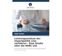 Leistungsanalyse der Importpolitik und -verfahren - Eine Studie über die HSBC Ltd.: Eine Studie über die Hong Kong and Shanghai Banking Corporation Limited