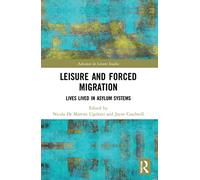 Leisure and Forced Migration: Lives Lived in Asylum Systems