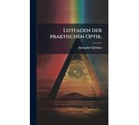 Leitfaden der praktischen Optik.