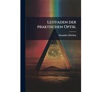 Leitfaden der praktischen Optik.