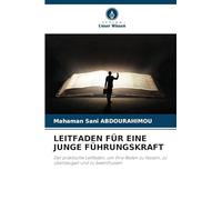 LEITFADEN FÜR EINE JUNGE FÜHRUNGSKRAFT: Der praktische Leitfaden, um Ihre Reden zu fesseln, zu überzeugen und zu beeinflussen