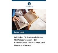 Leitfaden für fortgeschrittene PR-Meisterklassen - Ein Handbuch für Doktoranden und Masterstudenten