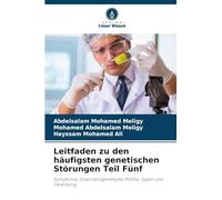 Leitfaden zu den häufigsten genetischen Störungen Teil Fünf: Symptome, Ursachen/genetische Profile, Typen und Vererbung
