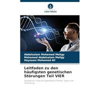 Leitfaden zu den häufigsten genetischen Störungen Teil VIER: Symptome, Ursachen/genetische Profile, Typen und Vererbung
