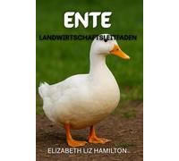Leitfaden zur Entenzucht: Ein umfassender Leitfaden zur Entenzucht für Fleisch, Eier und Gewinn