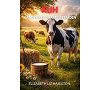 Leitfaden zur Kuhhaltung: Moderne Techniken für eine rentable Milch- und Rindfleischproduktion