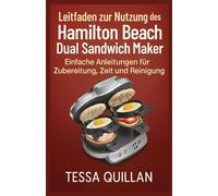 Leitfaden zur Nutzung des Hamilton Beach Dual Sandwich Maker: Einfache Anleitungen für Zubereitung, Zeit und Reinigung