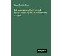 Leitfaden zur qualitativen und quantitativen Agricultur-chemischen Analyse