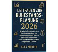 Leitfaden zur Ruhestandsplanung 2026: Bewährte Strategien zum Vermögensaufbau, zur Steuerreduzierung und zur Schaffung dauerhafter finanzieller Freiheit für eine sorgenfreie Zukunft