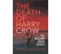 Leith C. MacArthur The Death of Harry Crow (Tascabile) William Snow Series