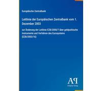 Leitlinie der Europäischen Zentralbank vom 1. Dezember 2003: zur Änderung der Leitlinie EZB/2000/7 über geldpolitische Instrumente und Verfahren des Eurosystems (EZB/2003/16)