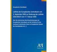 Leitlinie der Europäischen Zentralbank vom 5. September 2008 zur Änderung der Leitlinie EZB/2005/5 vom 17. Februar 2005: über die statistischen ... System der Zentralbanken im [...]