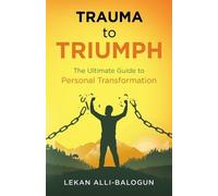 Lekan Alli-Balogun Trauma to Triumph (Tascabile)