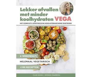 Lekker afvallen met minder koolhydraten vega: het complete vegetarische koolhydraatarme dieetboek