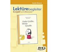 Lektürebegleiter kompakt und differenziert: Viele Grüße, Deine Giraffe | Lesebegleitmaterial zur Klassenlektüre