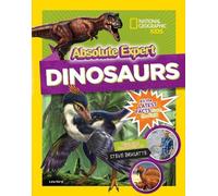 Lela Nargi Steve Brusatte Absolute Expert: Dinosaurs (Copertina rigida)