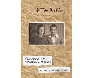 L'elaborazione numerica dei segnali spiegata ai miei nonni