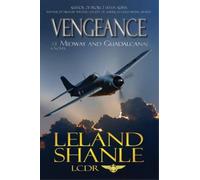 Leland Charles Shanle Vengeance; At Midway and Guadalcanal (Tascabile)