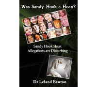 Leland D Benton Was Sandy Hook a Hoax? (Tascabile)